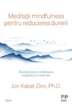 eBook Meditatii mindfulness pentru reducerea durerii - Jon Kabat-Zinn