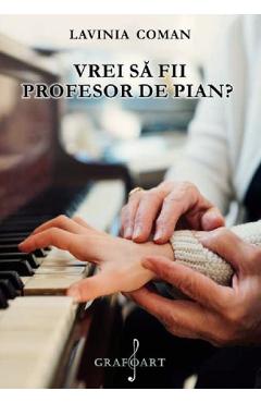 eBook Vrei sa fii profesor de pian? - Lavinia Coman