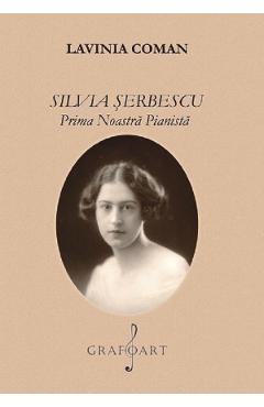 eBook Silvia Serbescu. Prima Noastra Pianista - Lavinia Coman