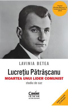 eBook Lucretiu Patrascanu. Moartea unui lider comunist. Studiu de caz - Lavinia Betea