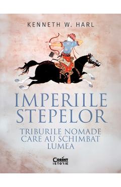 eBook Imperiile stepelor. Triburile nomade care au schimbat lumea - Kenneth W. Harl