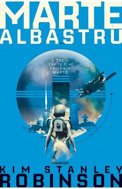 eBook Marte albastru. Trilogia Marte. Partea 3 - Kim Stanley Robinson