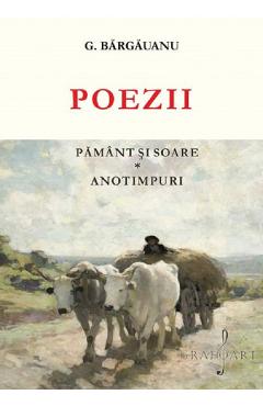 eBook Poezii. Pamant si soare. Anotimpuri - G. Bargauanu