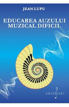 eBook Educarea auzului muzical dificil - Jean Lupu
