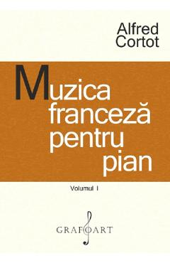 eBook Muzica franceza pentru pian Vol.1 - Alfred Cortot