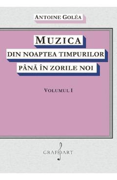 eBook Muzica din noaptea timpurilor pana in zorile noi Vol.1 - Antoine Golea