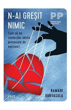 eBook N-ai gresit nimic. Cum sa ne vindecam ranile provocate de narcisici - Ramani Durvasula