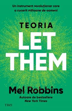 eBook Teoria Let Them. Un instrument revolutionar care a cucerit milioane de oameni - Mel Robbins