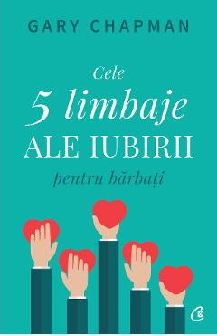 Cele cinci limbaje ale iubirii pentru barbati - Gary Chapman