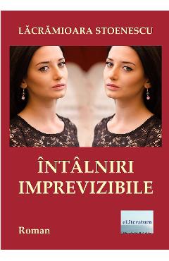Intalniri imprevizibile - Lacramioara Stoenescu