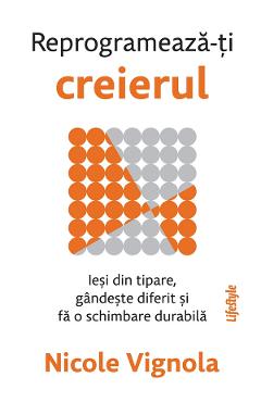 eBook Reprogrameaza-ti creierul - Nicole Vignola