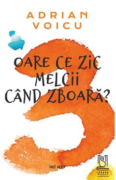 eBook Oare ce zic melcii cand zboara? - Adrian Voicu