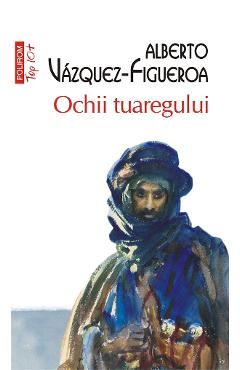eBook Ochii tuaregului - Alberto Vazquez-Figueroa