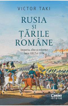 eBook Rusia si Tarile Romane. Imperiu, elite si reforme intre 1812 si 1834 - Victor Taki
