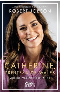 eBook Catherine, printesa de Wales. Viitorul monarhiei britanice - Robert Jobson