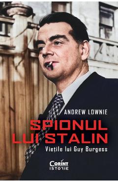 eBook Spionul lui Stalin. Vietile lui Guy Burgess - Andrew Lownie