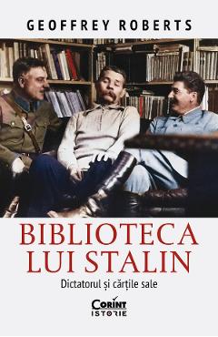 eBook Biblioteca lui Stalin. Dictatorul si cartile sale - Geoffrey Roberts