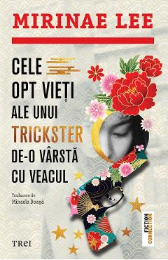 eBook Cele opt vieti ale unui trickster de-o varsta cu veacul - Mirinae Lee