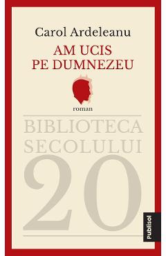 eBook Am ucis pe Dumnezeu - Carol Ardeleanu