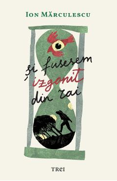 eBook Si fusesem izgonit din Rai - Ion Marculescu