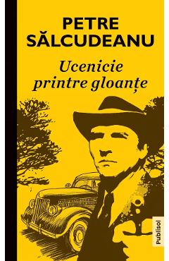 eBook Ucenicie printre gloante - Petre Salcudeanu