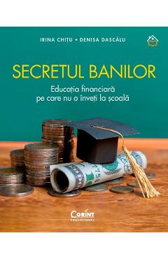 eBook Secretul banilor. Educatia financiara pe care nu o inveti la scoala - Irina Chitu, Denisa Dascalu