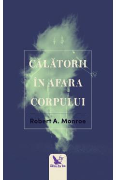 Calatorii in afara corpului - Robert A. Monroe