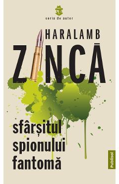 eBook Sfarsitul Spionului Fantoma - Haralamb Zinca
