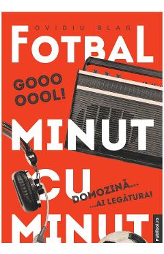 eBook Fotbal minut cu minut. Domozina, ai legatura! - Ovidiu Blag