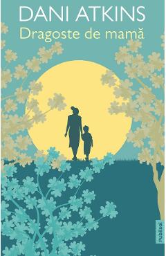 eBook Dragoste de mama - Dani Atkins