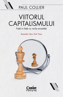 eBook Viitorul capitalismului. Fata in fata cu noile anxietati - Paul Collier