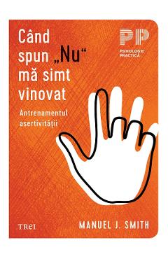 eBook Cand spun Nu ma simt vinovat. Antrenamentul asertivitatii - Manuel J. Smith