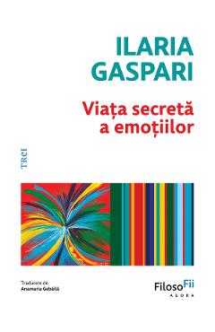 eBook Viata secreta a emotiilor - Ilaria Gaspari
