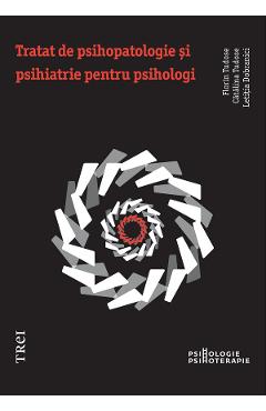 eBook Tratat de psihopatologie si psihiatrie pentru psihologi - Florin Tudose, Catalina Tudose, Letitia Dobranici