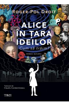 eBook Alice in Tara Ideilor. Cum sa traim? - Roger-Pol Droit