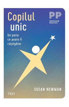 eBook Copilul unic. Un pariu ce poate fi castigator - Susan Newman