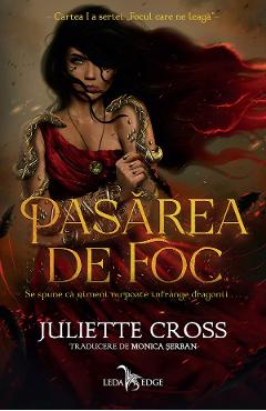 eBook Pasarea de foc. Seria Focul care ne leaga Cartea 1 - Juliette Cross