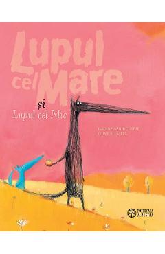 Lupul cel Mare si Lupul cel Mic - Nadine Brun-Cosme, Olivier Tallec