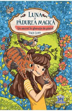Luna si padurea magica. Un secret in gherute de pisica Vol.2 - Usch Luhn
