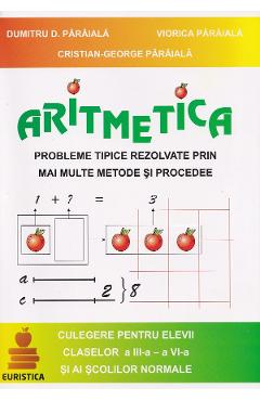 Aritmetica - Culegere - Clasa 3-4 - Dumitru D. Paraiala, Viorica Paraiala, Cristian-George Paraiala