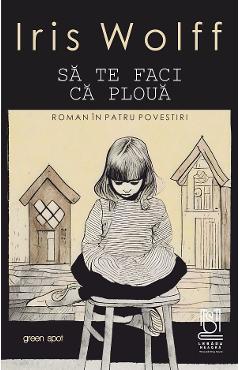eBook Sa te faci ca ploua. Roman in patru povestiri - Iris Wolff