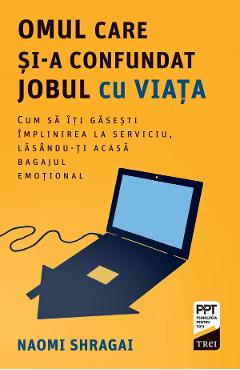eBook Omul care si-a confundat jobul cu viata - Naomi Shragai