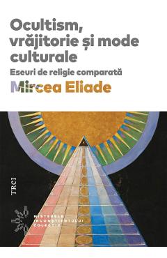 eBook Ocultism, vrajitorie si mode culturale. Eseuri de religie comparata - Mircea Eliade