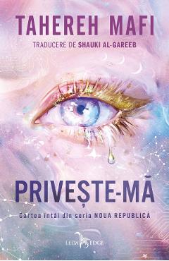 eBook Priveste-ma. Seria Noua Republica Cartea 1 - Tahereh Mafi