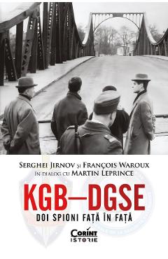 eBook KGB - DGSE. Doi spioni fata in fata - Martin Leprince, Francois Waroux, Serghei Jirnov