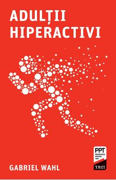 eBook Adultii hiperactivi - Gabriel Wahl