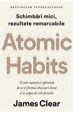 Atomic Habits. Editie cartonata de colectie - James Clear