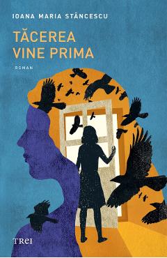eBook Tacerea vine prima - Ioana Maria Stancescu