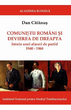 eBook Comunistii romani si ''devierea de dreapta''. Istoria unei afaceri de partid, 1940-1968 - Dan Catanus