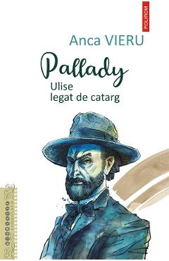 eBook Pallady. Ulise legat de catarg - Anca Vieru